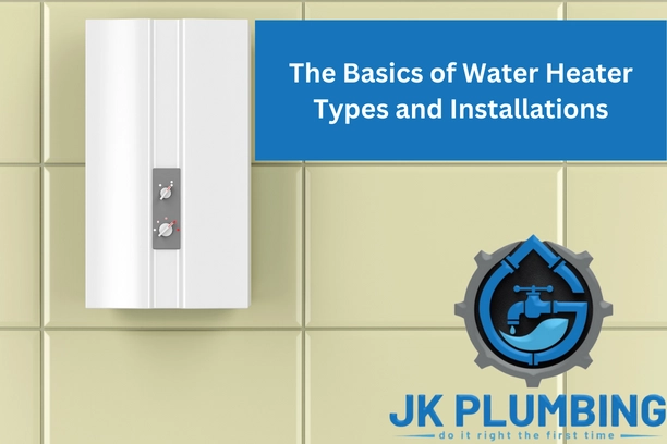 The Types of Water Heaters and Their Installation