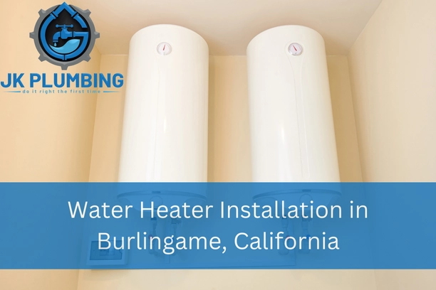 Water Heater Installation in Burlingame, California