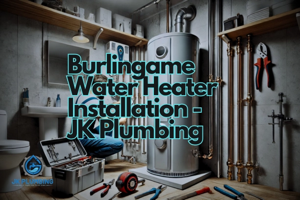 Burlingame Water Heater Installation - JK Plumbing