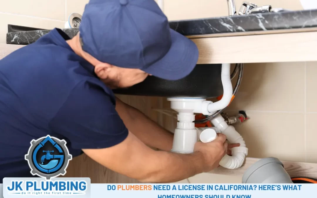 Do Plumbers Need a License in California Here’s What Homeowners Should Know