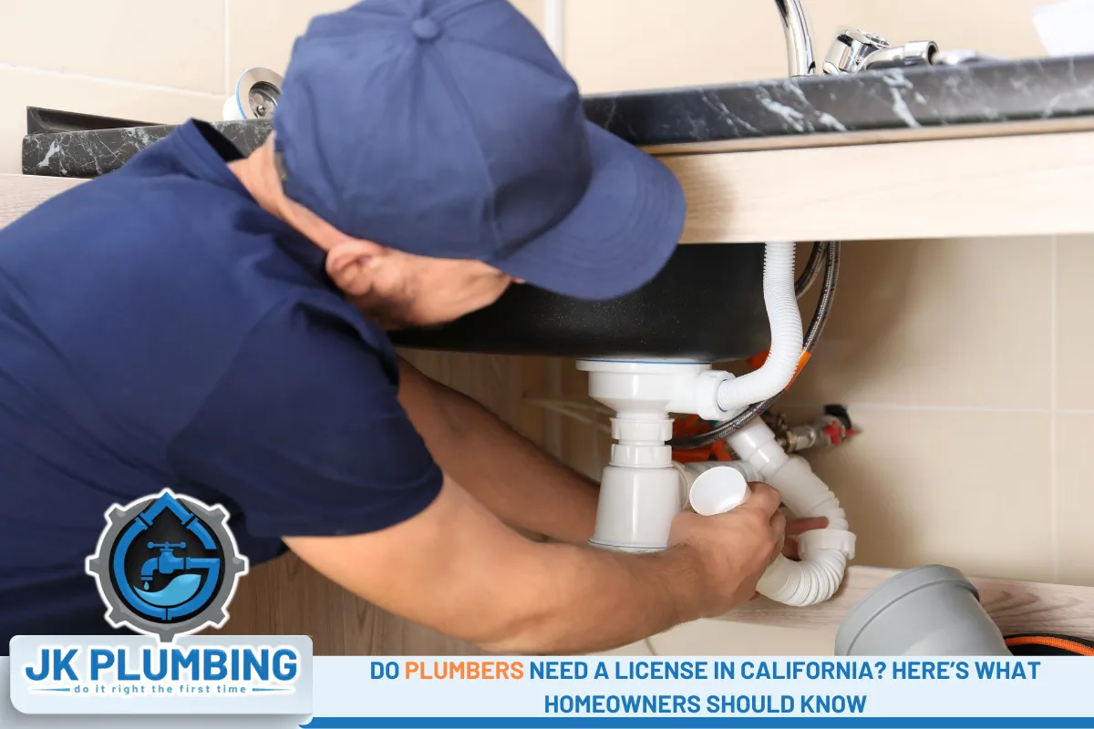 Do Plumbers Need a License in California Here’s What Homeowners Should Know