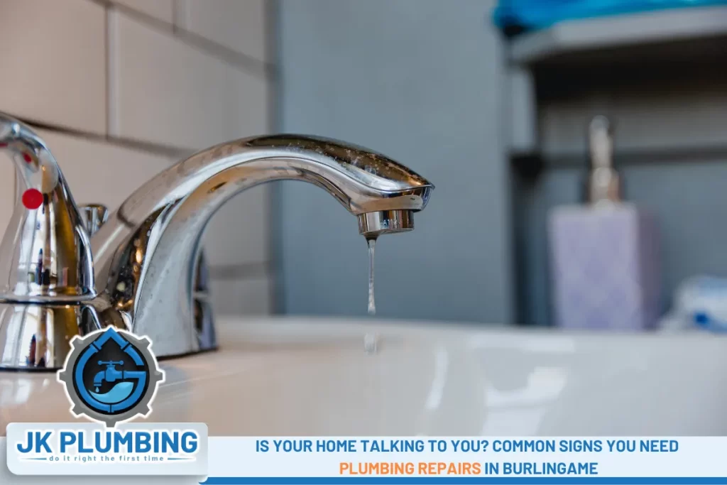 Is Your Home Talking to You Common Signs You Need Plumbing Repairs in Burlingame
