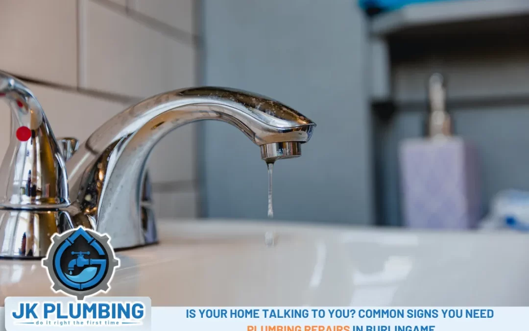 Is Your Home Talking to You Common Signs You Need Plumbing Repairs in Burlingame