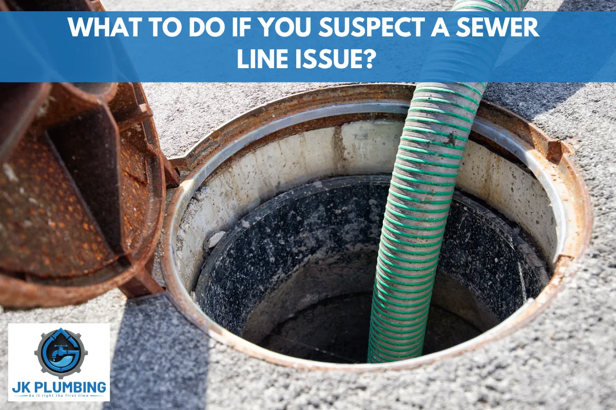 What to Do if You Suspect a Sewer Line Issue