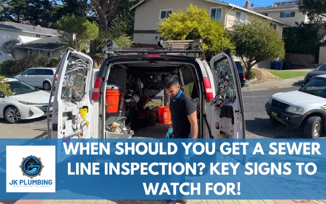 When Should You Get a Sewer Line Inspection? Key Signs to Watch For