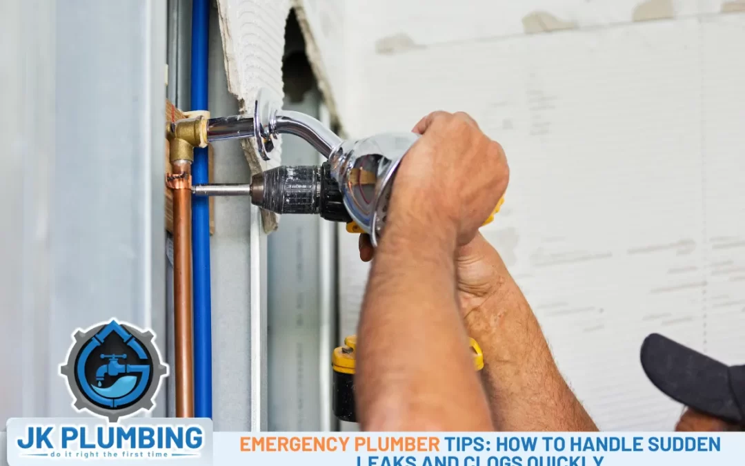 Emergency Plumber Tips: How to Handle Sudden Leaks and Clogs Quickly